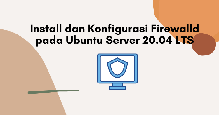 Instal dan Konfigurasi Firewalld pada Ubuntu Server 20.04 LTS