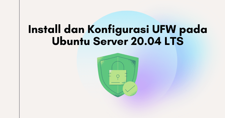 Instal dan Konfigurasi UFW pada Ubuntu Server 20.04 LTS