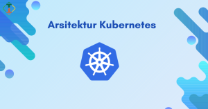 Arsitektur Kubernetes Lanjutan Kenalinux Id