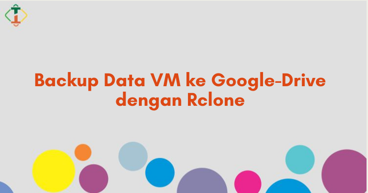 Backup Data VM ke Google-Drive dengan Rclone