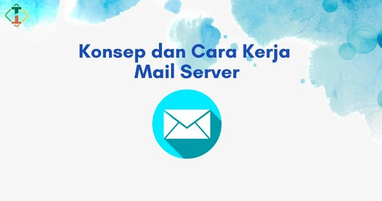 Konsep dan Cara Kerja Mail Server