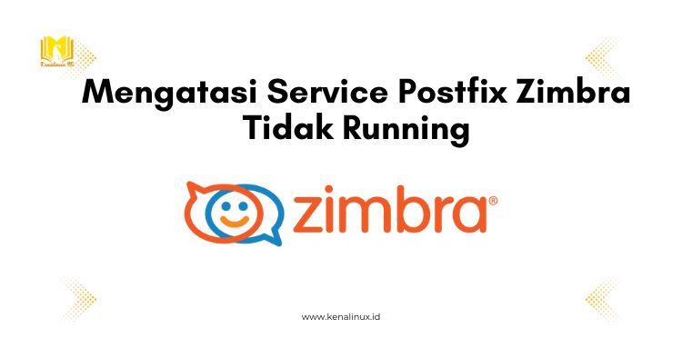 Mengatasi Service Postfix Zimbra Tidak Running